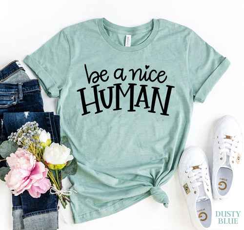 Be A Nice Human slogan t-shirt — primary view