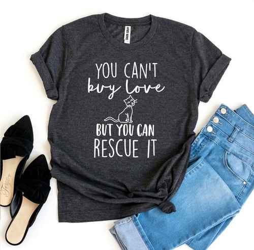 You Can't Buy Love But You Can Rescue It slogan t-shirt — primary view 主图